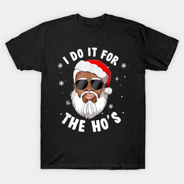 I Do It For The Hos Christmas African American Santa Black T-Shirt by HBart